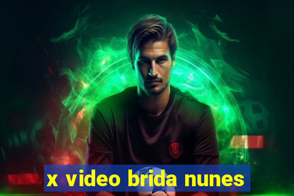 x video brida nunes